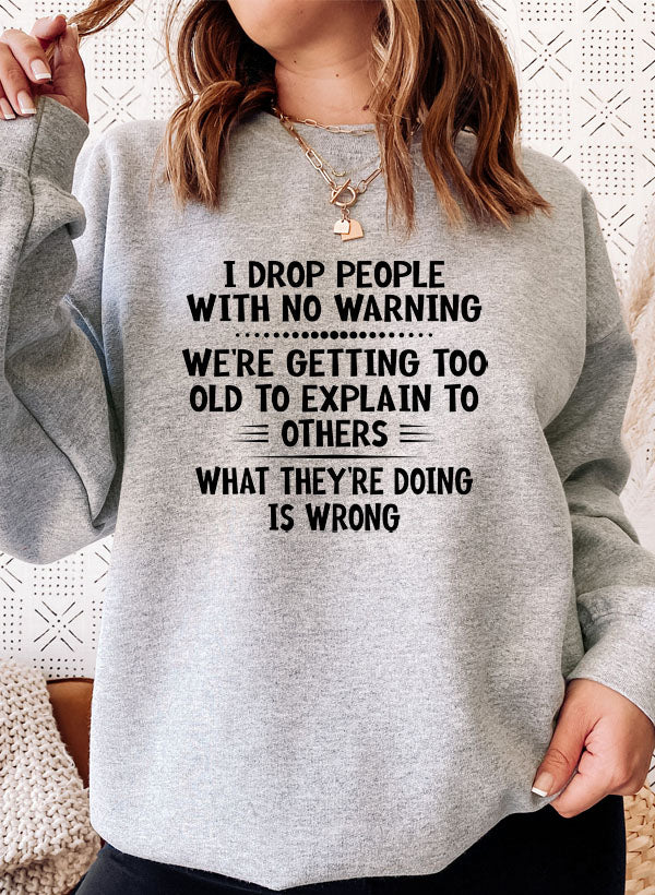 I Drop People With No Warning Sweat Shirt-0