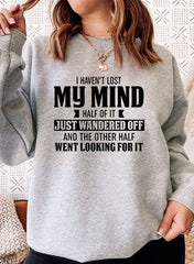 I Havent Lost My Mind Half Of It Sweat Shirt-4