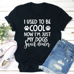 I Used To Be Cool Now I'm Just My Dogs Snack Dealer T-Shirt-5