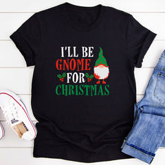 I’ll Be Gnome For Christmas T-Shirt-0