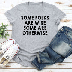 Some Folks Are Wise Some Are Otherwise T-Shirt-13