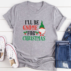 I’ll Be Gnome For Christmas T-Shirt-6