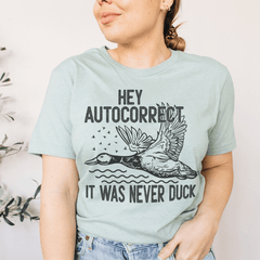 Hey Autocorrect It Was Never Duck Tee-0