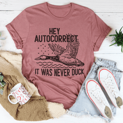 Hey Autocorrect It Was Never Duck Tee-2