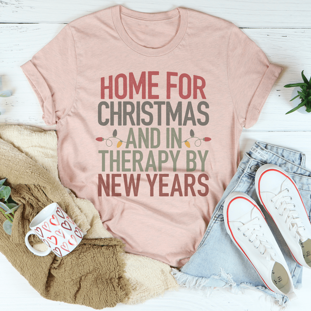 Home For Christmas And In Therapy By New Years T-Shirt-2