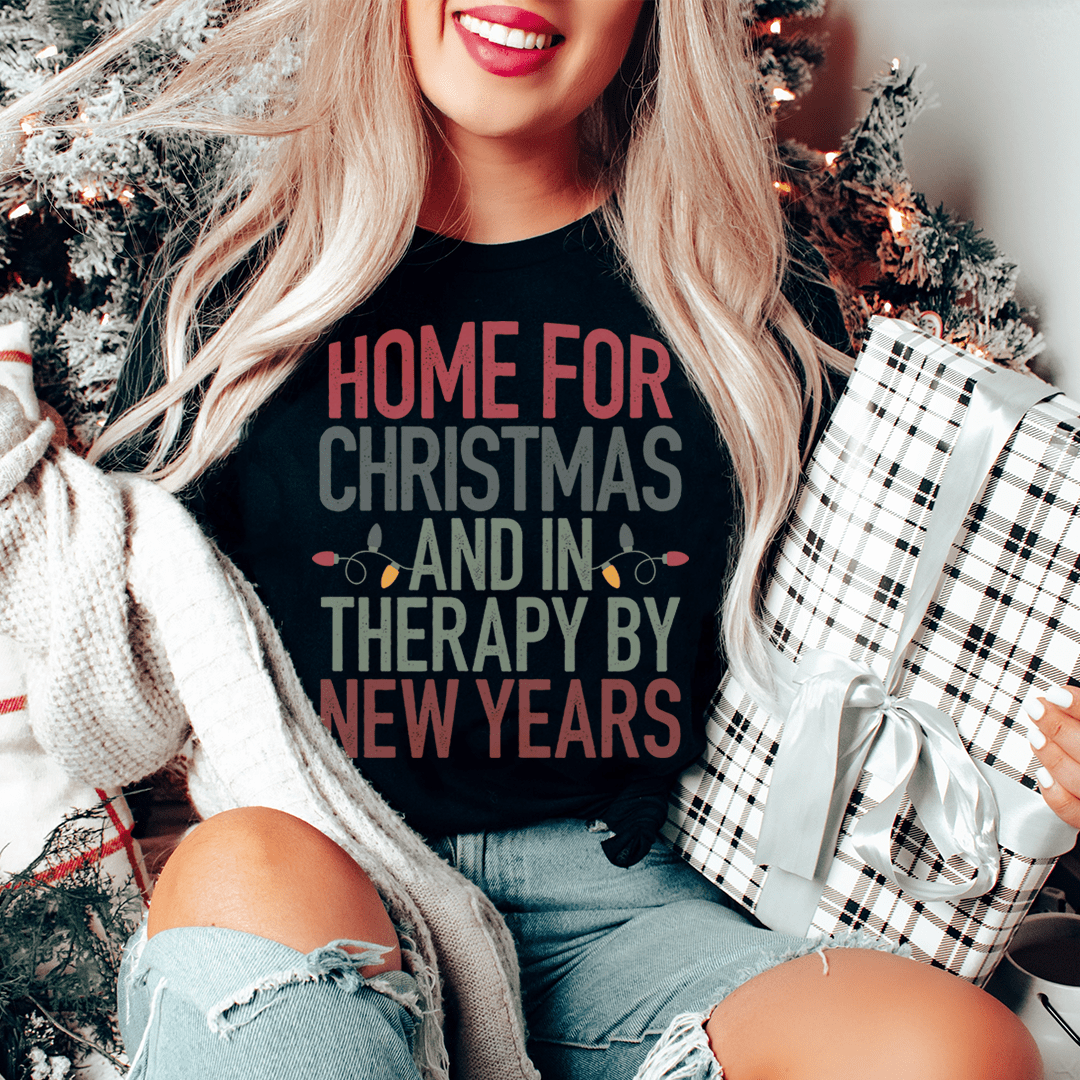 Home For Christmas And In Therapy By New Years T-Shirt-1