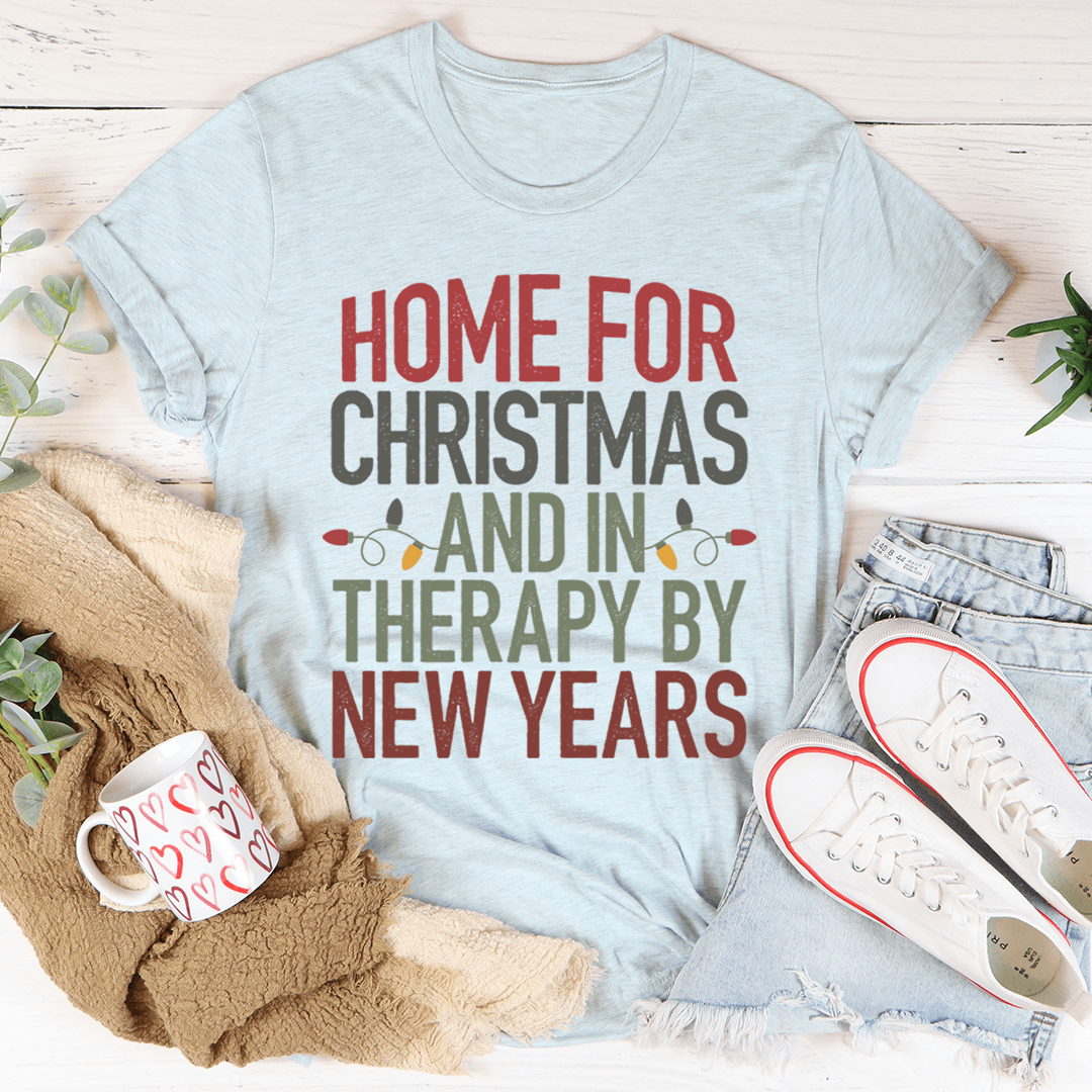 Home For Christmas And In Therapy By New Years T-Shirt-3