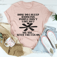 How Do I Sleep Knowing People Don't Like Me T-Shirt-3