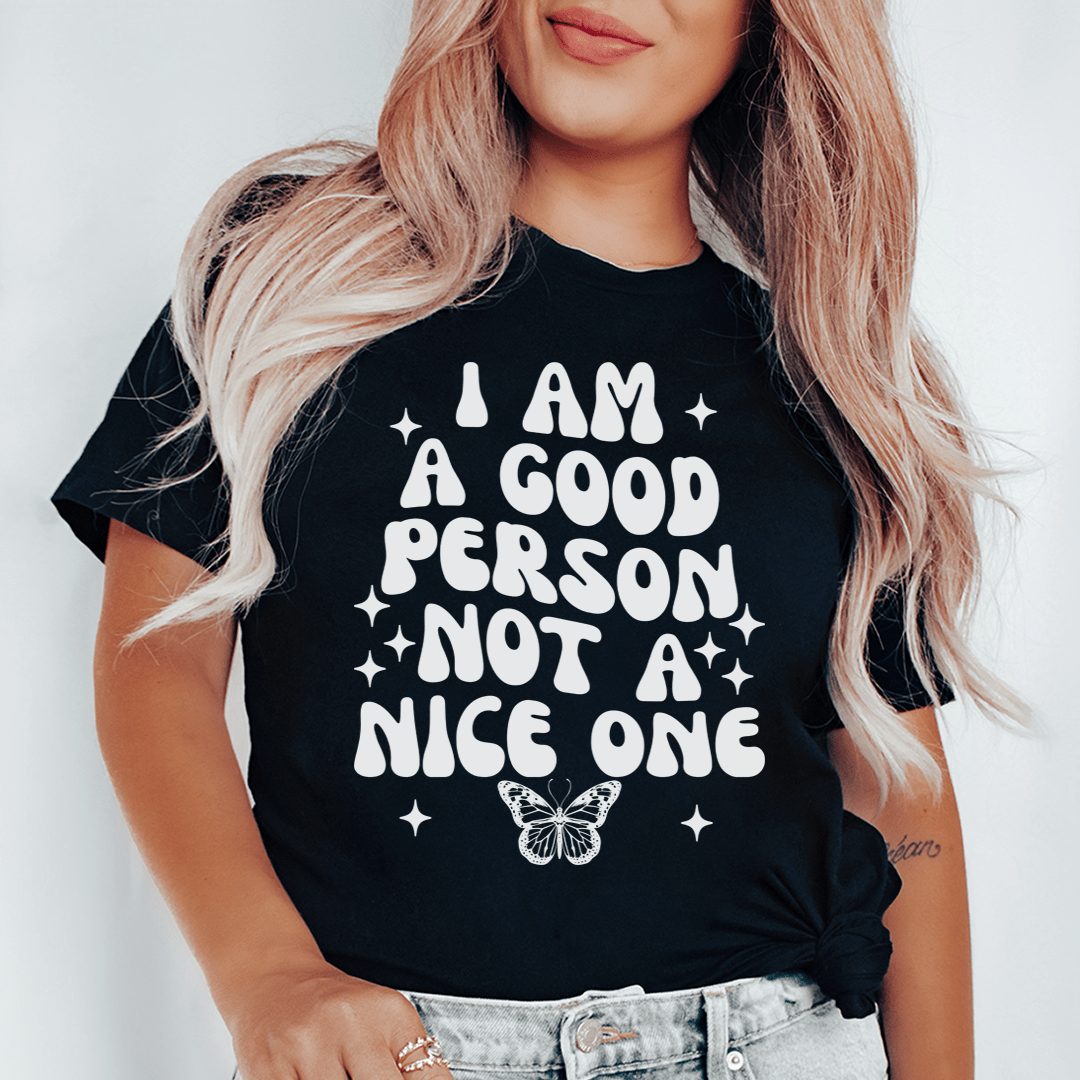 I Am A Good Person Not A Nice One Tee-0