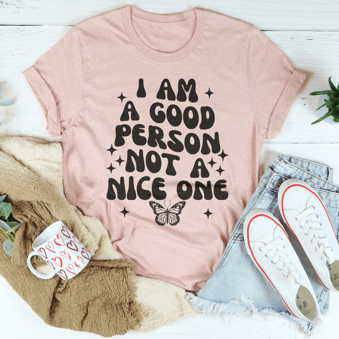 I Am A Good Person Not A Nice One Tee-3