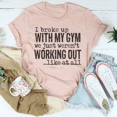 I Broke Up With My Gym Tee-2