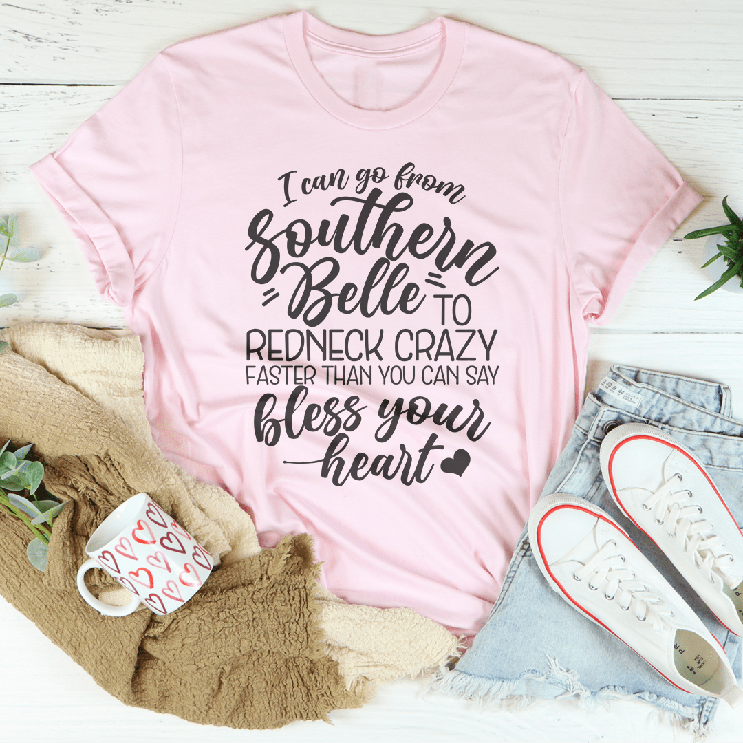I Can Go From Southern Belle To Redneck Crazy Tee-3