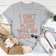 I Can't I Have Plans With My Dog T-Shirt-0