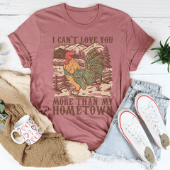 I Can't Love You More Than My Hometown Tee-1