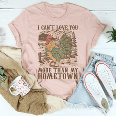 I Can't Love You More Than My Hometown Tee-0