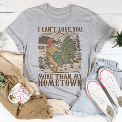 I Can't Love You More Than My Hometown Tee-2