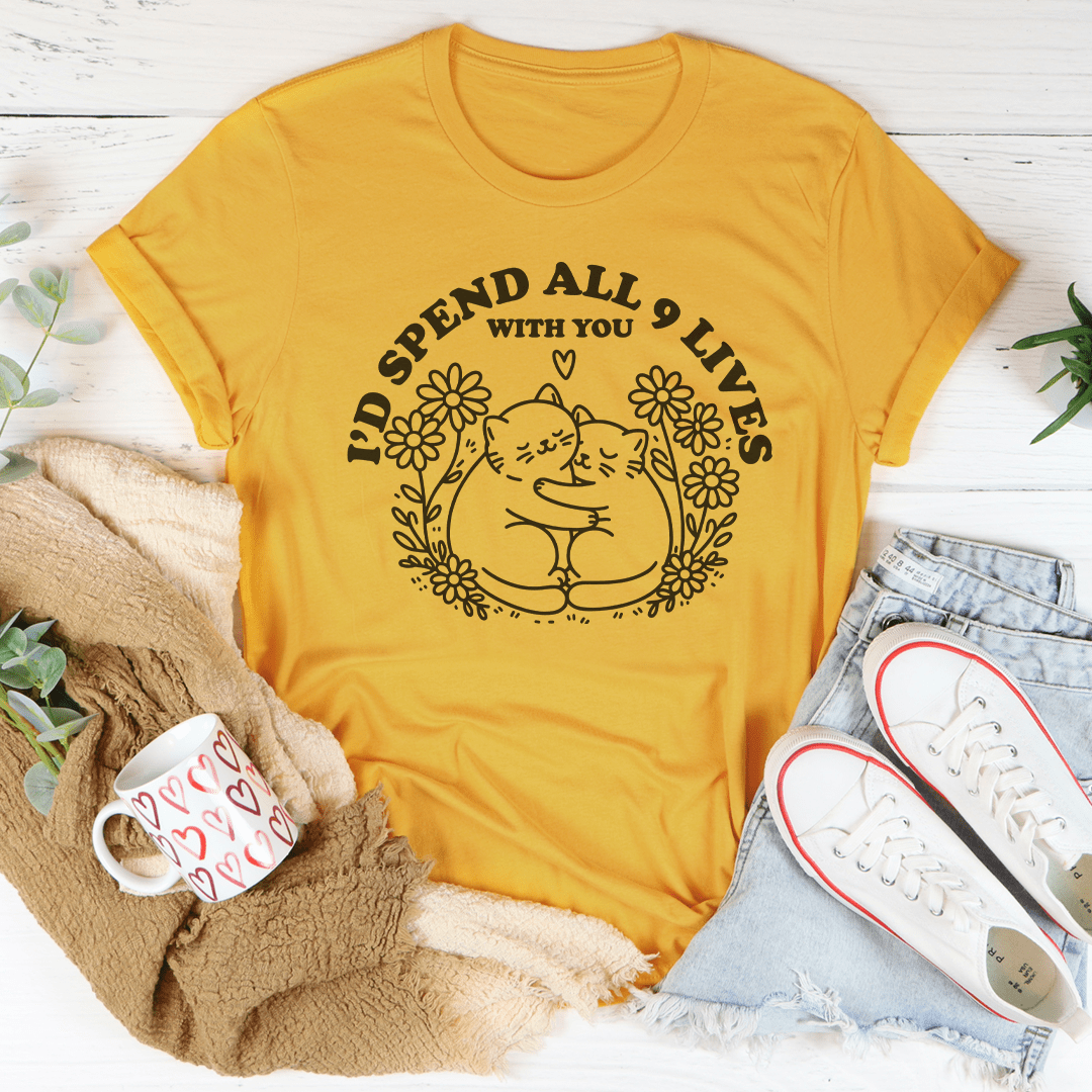 I’d Spend All 9 Lives With You Tee-1