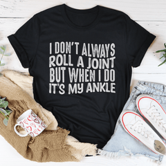 I Don't Always Roll A Joint T-Shirt-0