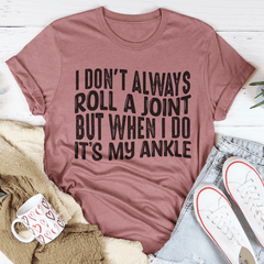 I Don't Always Roll A Joint T-Shirt-2
