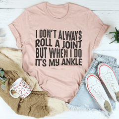 I Don't Always Roll A Joint T-Shirt-3