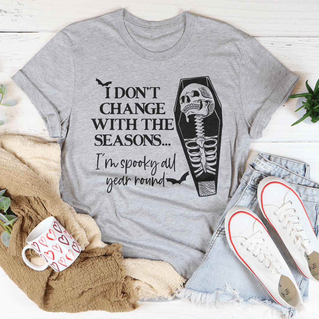 I Don't Change With The Seasons Tee-1