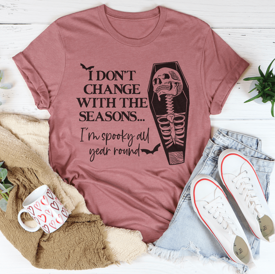 I Don't Change With The Seasons Tee-2