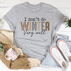 I Don't Do Winter Very Well Tee-2
