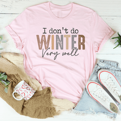 I Don't Do Winter Very Well Tee-1