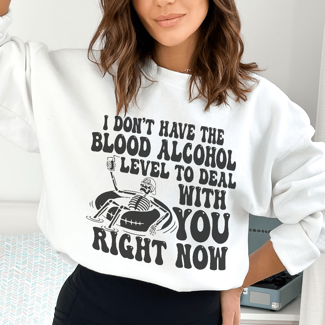 I Don't Have The Blood Alcohol Level To Deal With You-2
