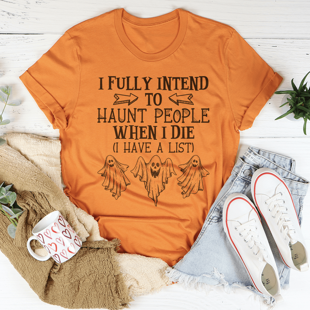 I Fully Intend To Haunt People When I Die Tee-2