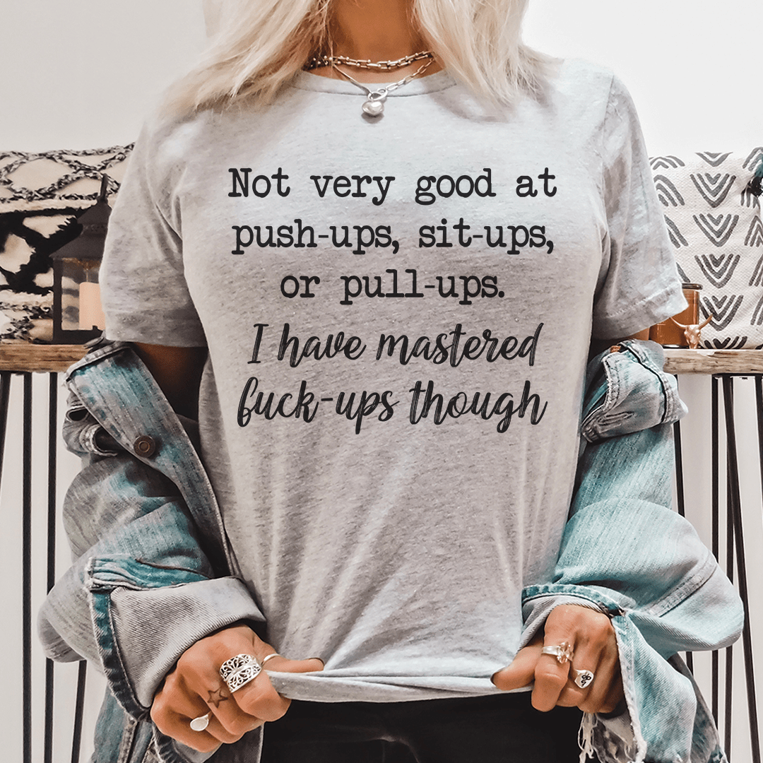 Not Very Good At Push Ups Sits Ups Or Pull Ups Tee-0