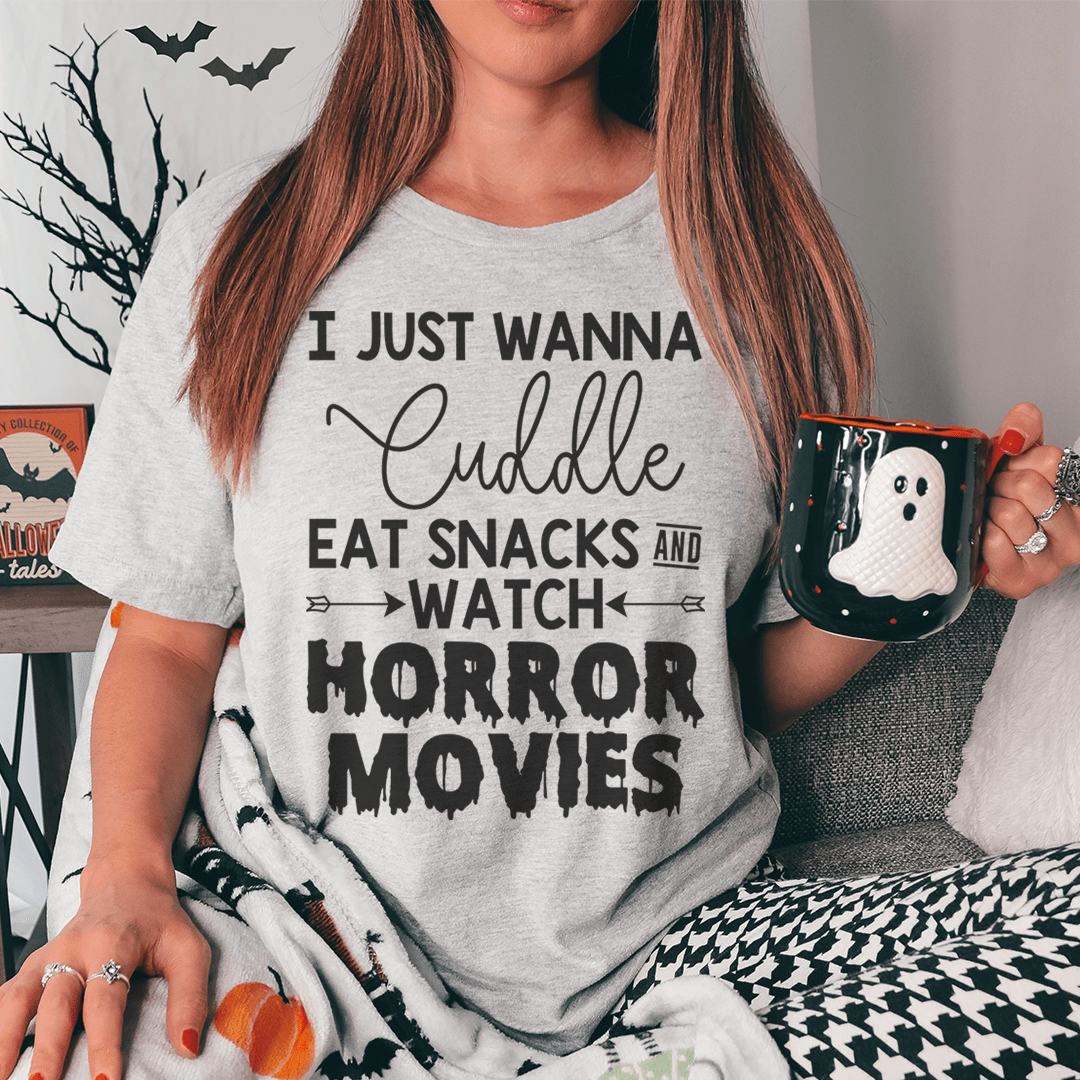 I Just Wanna Cuddle Eat Snacks Watch Horror Movies Tee-0
