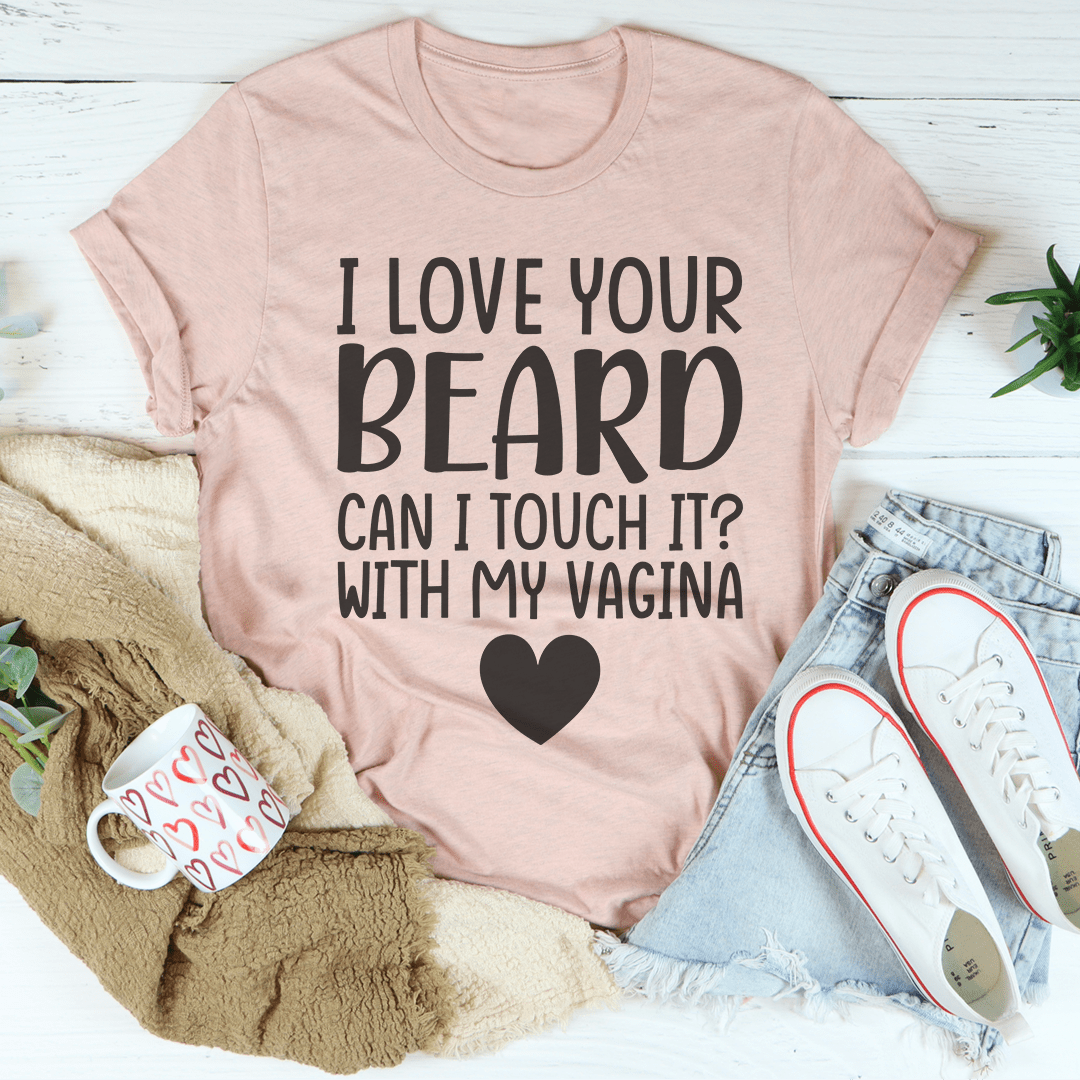 I Love Your Beard Tee-0