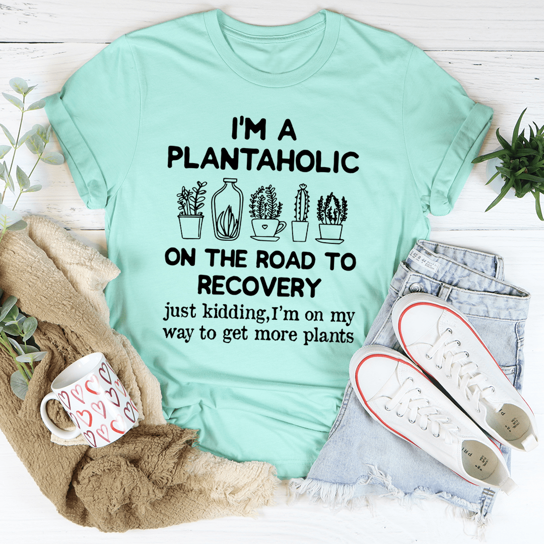 I'm A Plantaholic Tee-2