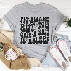 I’m Awake But My Give A Shit Is Asleep Tee-3