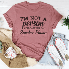 I'm Not A Person You Can Put On Speaker Phone Tee-0
