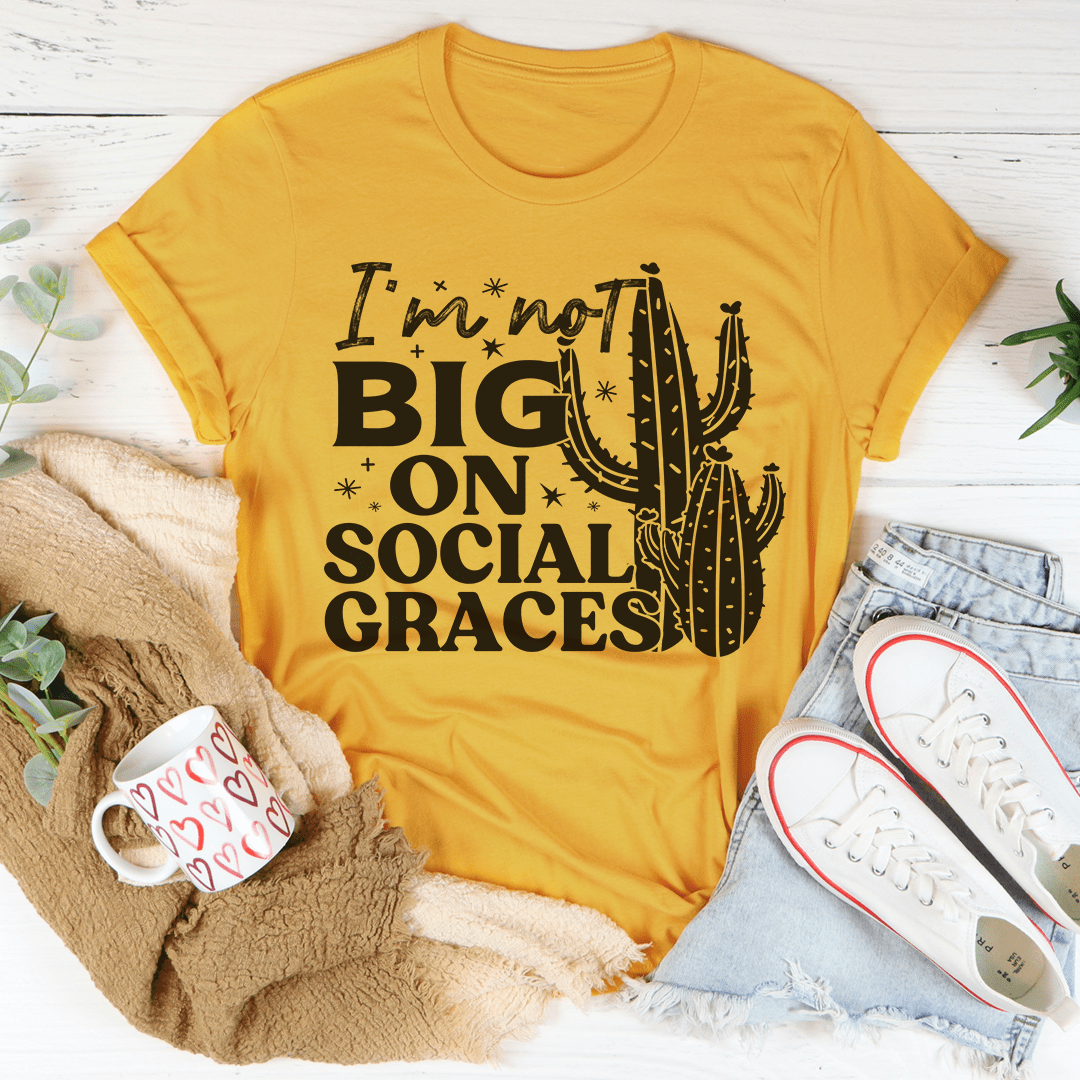 I'm Not Big On Social Graces Tee-0