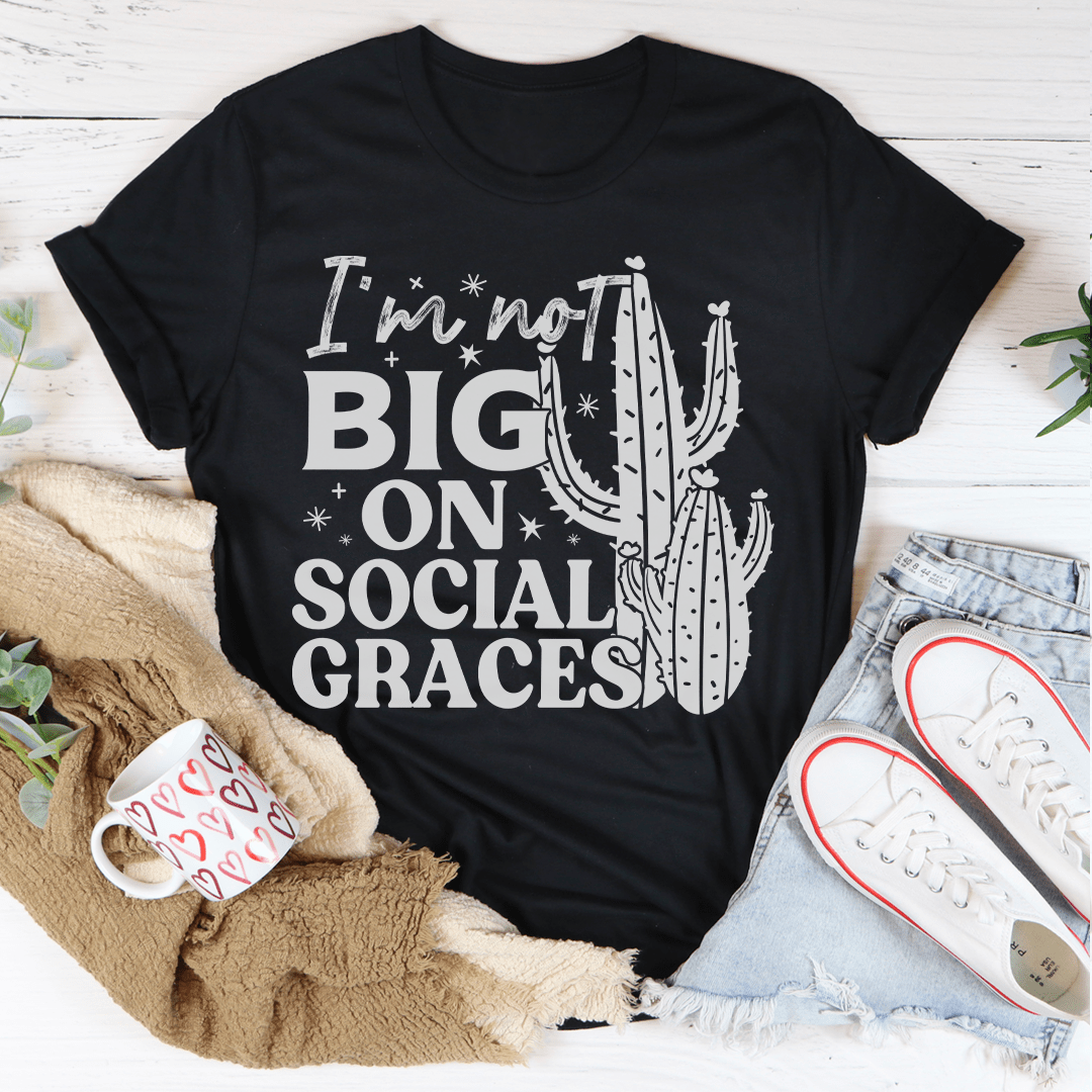 I'm Not Big On Social Graces Tee-1