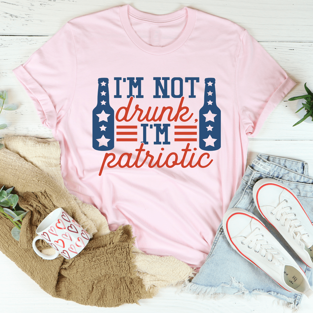I'm Not Drunk I'm Patriotic Tee-1