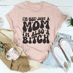 I'm Not Just A Mom I'm Also A B-tch Tee-2