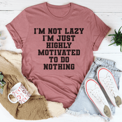 I'm Not Lazy I'm Just Highly Motivated To Do Nothing Tee-2
