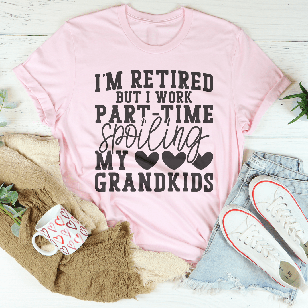 I'm Retired But I Work Part Time Spoiling My Grandkids Tee-2