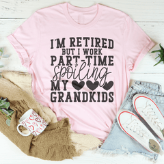 I'm Retired But I Work Part Time Spoiling My Grandkids Tee-2