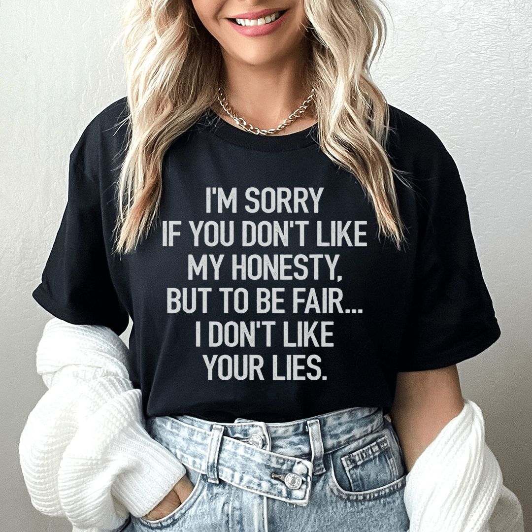 I'm Sorry If You Don't Like My Honesty Tee-0