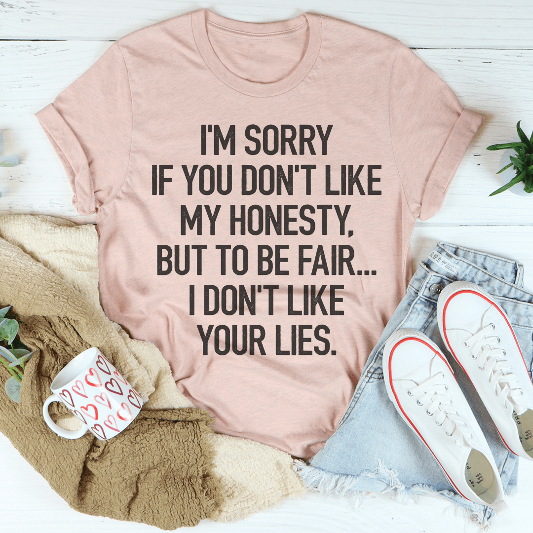 I'm Sorry If You Don't Like My Honesty Tee-3