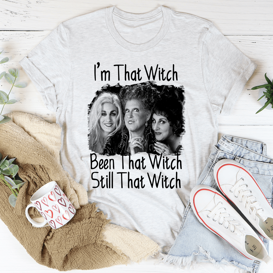 I'm That Witch Been That Witch Still That Witch Tee-3
