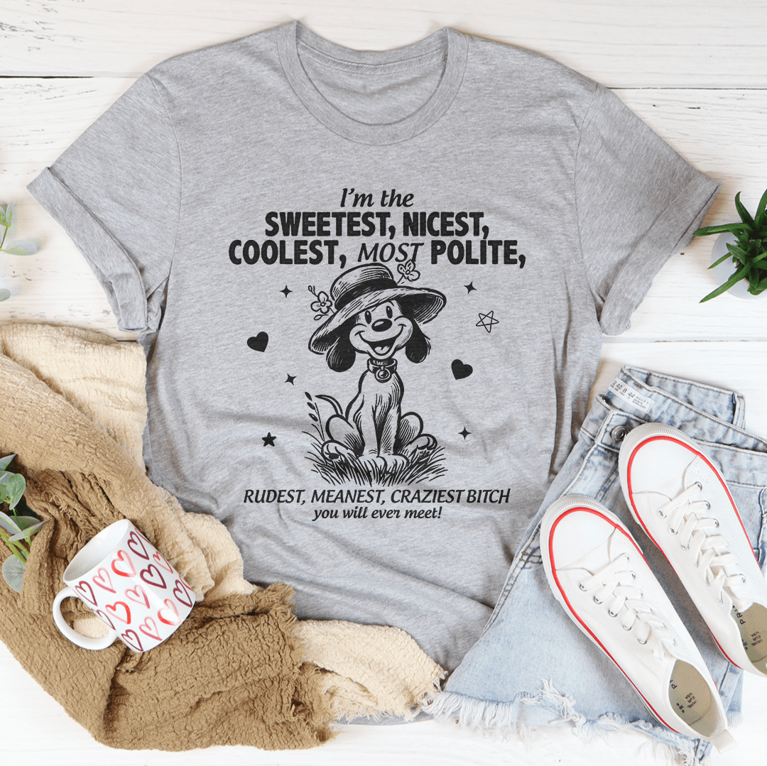 I’m The Sweetest Nicest Coolest Most Polite Tee-2