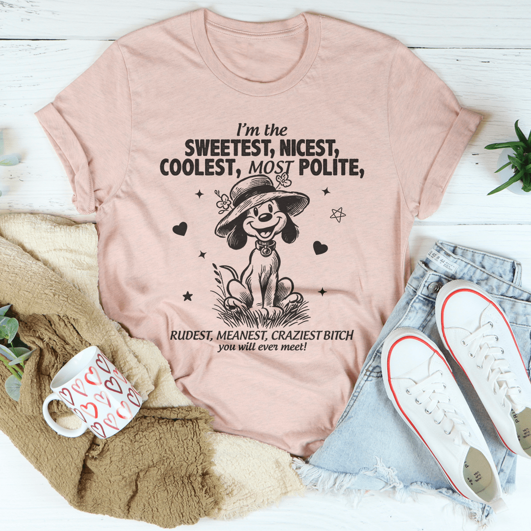 I’m The Sweetest Nicest Coolest Most Polite Tee-1
