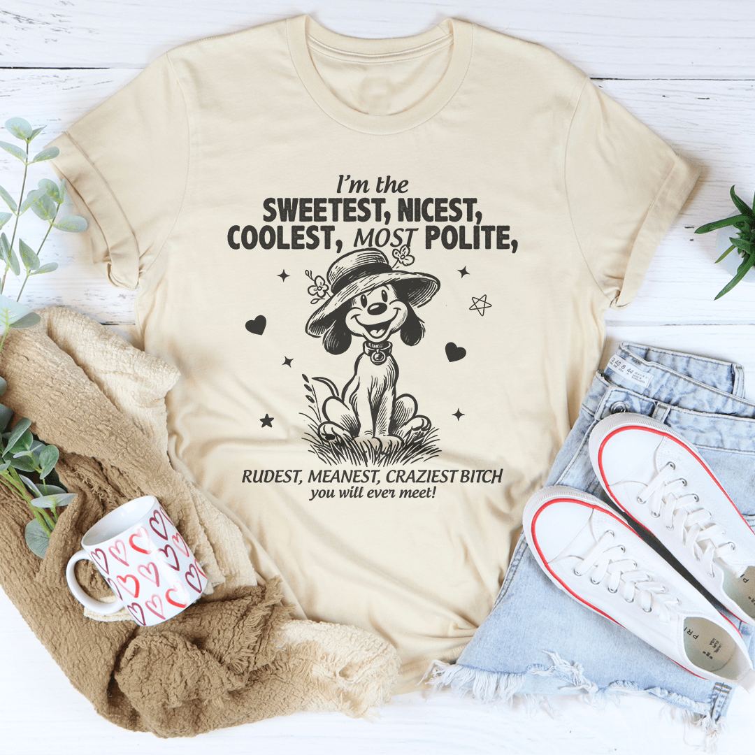 I’m The Sweetest Nicest Coolest Most Polite Tee-3