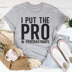 I Put The Pro In Procrastination Tee-1
